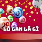 Lô gan là gì? Mẹo đánh lô gan hiệu quả dành cho cược thủ